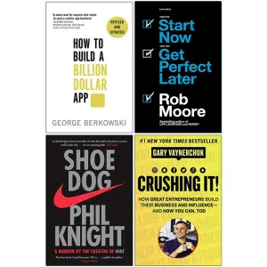 How to Build a Billion Dollar App, Start Now Get Perfect Later, Shoe Dog A Memoir, Crushing It 4 Books Collection Set